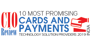 10 Most Promising Cards & Payments Technology Solution Providers - 2019