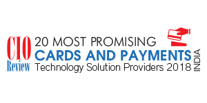 20 Most Promising Cards and Payment Technology Solution Providers - 2018